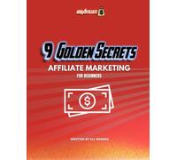 9 Golden Rules Of Affiliate Marketing: Affiliate Marketing For Beginners