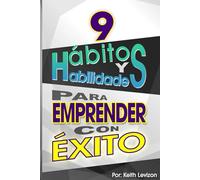 9 Hábitos y Habilidades: para Emprender con ÉXITO