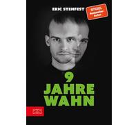 9 Jahre Wahn Mein Leben mit paranoider Schizophrenie - Eric Stehfest - ZS - ein Verlag der Edel Verlagsgruppe - ebook (ePub) - Livre