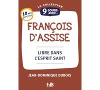 9 Jours avec Francois D’Assise - Libre dans l'Esprit Saint | Cet ouvrage nous fait méditer la conversion de François d'Assise