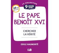 9 jours avec le pape Benoît XVI - Chercher la vérité