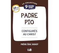9 Jours avec Padre Pio - Configurés au Christ