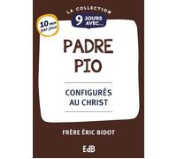 9 Jours avec Padre Pio Configurés au Christ - Eric Bidot - Beatitudes Eds - broché - Essai
