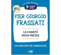 9 jours avec Pier Giorgio Frassati La charité nous presse - Geneviève de l'Immaculée - Beatitudes Eds - broché - Essai