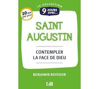 9 Jours avec saint Augustin - Contempler la face de Dieu