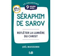 9 Jours avec saint Séraphim Refléter la lumière du Christ - Joël Maissonni - Beatitudes Eds - broché - Essai