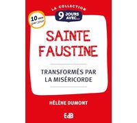 9 jours avec sainte Faustine - Transformés par la miséricorde