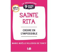 9 jours avec sainte Rita Croire en l’impossible - Marie-Noëlle Villedieu De Torcy - Beatitudes Eds - broché - Guide