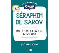 9 Jours avec Séraphim de Sarov : Refléter la lumière du Christ