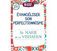 9 jours pour... Evangéliser son perfectionnisme - Marie De La Visitation (soeur) - Beatitudes Eds - broché - Essai