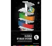 9 Levels of Value Systems: - a developmental model for personal growth and the evolution of teams and organisations