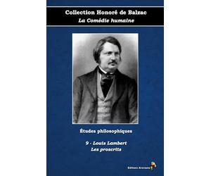 9 - Louis Lambert - Les proscrits - Collection Honoré de Balzac - La Comédie humaine - Études philosophiques - Éditions Ararauna: Texte intégral