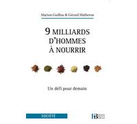 9 milliards d'hommes à nourrir - Un défi pour demain Eviter le cataclysme est possible - Marion Guillou - Les Peregrines Eds - broché - Etude