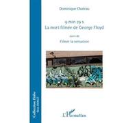 Dominique Chateau – 9 min 29 s. La mort filmée de George Floyd – Suivi de Filmer la sensation