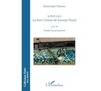 Dominique Chateau – 9 min 29 s. La mort filmée de George Floyd – Suivi de Filmer la sensation