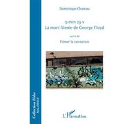 Dominique Chateau – 9 min 29 s. La mort filmée de George Floyd – Suivi de Filmer la sensation