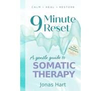 9 Minute Reset: Gentle Somatic Therapy to Heal the Vagus Nerve, Release Trauma, Calm the Mind and Body, and Rebuild a Healthy Relationship with Yourself in Just 9 Minutes a Day