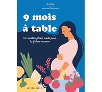 9 mois à table: 50 recettes pleine santé pour la future maman