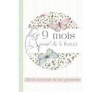 9 MOIS AVANT DE TE BERCER: Album souvenir de ma grossesse | Cadeau pour future maman | Journal de grossesse à remplir avec amour | 97 pages en couleur ... pour immortaliser cette belle aventure