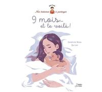9 Mois - Et Te Voilà !