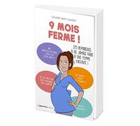 9 mois ferme !: 375 remarques à ne jamais faire à une femme enceinte !
