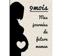 9 mois, mes journées de future maman: Livre de grossesse 9 mois à remplir semaine après semaine, en attendant bébé | idée cadeau pour femme enceinte