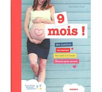 9 mois !: Mes questions - Les réponses - Mon coach à la maison - Semaine après semaine
