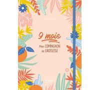 9 mois - mon compagnon de grossesse - Sandrine Dury - Mango - relié - Guide