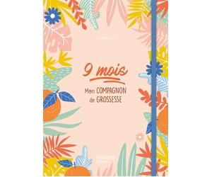 9 mois - mon compagnon de grossesse - Sandrine Dury - Mango - relié - Guide