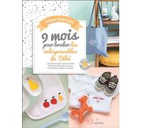 9 mois pour broder les indispensables de bébé 20 projets dans l'air du temps pour équiper bébé, du body au protège-carnet - Sarah Despoisse - Leduc Creatif L'inedite - broché - Guide