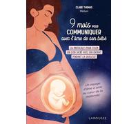 Claire Thomas – 9 mois pour communiquer avec l'âme de son bébé – 12 protocoles – Broché – Larousse