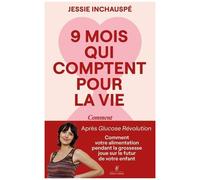 9 Mois Qui Comptent Pour La Vie - Comment Votre Alimentation Pendant La Grossesse Joue Sur Le Futur De Votre Enfant