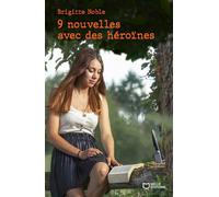 9 nouvelles avec des Héroïnes - Brigitte Noble - Hello - broché - Nouvelles