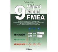 9 Object Model Fmea. Un Modello Concettuale A 9 Oggetti Per Lo Sviluppo Di Analisi Di Rischio Tecnico Industriale (Fmea) Secondo Lo Standard Tedesco Vda E Col Supporto Digitale Del Software Apis