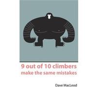 9 Out of 10 Climbers Make the Same Mistakes by Dave MacLeod MacLeod, Dave (Auteur)
