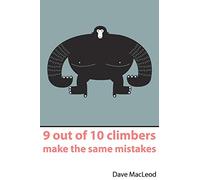 Dave MacLeod 9 Out of 10 Climbers Make the Same Mistakes (Poche)