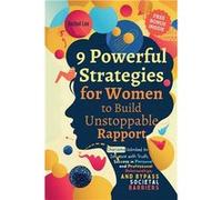 9 Powerful Strategies for Women to Build Unstoppable Rapport Charisma Unlocked to Influence with Truth Success in Personal and Professional Relationships Rachel LeeRachel Lee (Auteur)