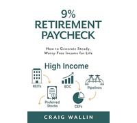 9% Retirement Paycheck: How to Generate Steady, Worry-Free Income for Life
