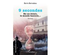 9 secondes En un éclair, le monde bascula… - Boris Bernabeu - L'harmattan - broché - Roman