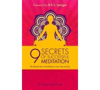 9 Secrets Of Successful Meditation: The Ultimate Key To Mindfulness, Inner Calm & Joy