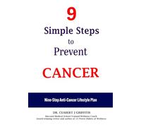 9 Simple Steps to Prevent Cancer: Nine-Step Anti-Cancer Lifestyle Plan