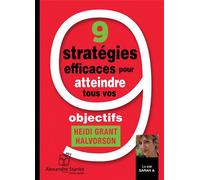 9 stratégies efficaces pour atteindre tous vos objectifs 1 CD Audio - Heidi Grant Halvorson - Stanke Alexandre - Texte lu (CD) - Textes lus CD