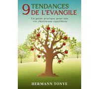 9 TENDANCES DE L'EVANGILE: Un guide pratique pour une vie Chrétienne équilibrée