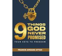 9 THINGS GOD NEVER PROMISED: Your keys to Freedom