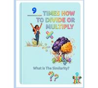 9 Times How to Divide or Multiply: What is The Similarity?