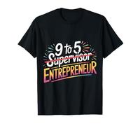 9 to 5 Supervisor Entrepreneur Business Start-Up - T-Shirt