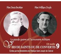 9 vies de saints ou de convertis T9 -- bienheureux père Daniel Brottier et père William Doyle - la grande guerre et l'aumônerie militaire - CD309