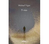 9 vies - Michael Vigne - Bookelis - broché - Essai