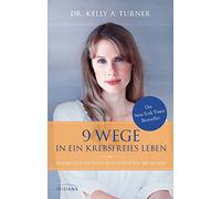 9 Wege in ein krebsfreies Leben: Wahre Geschichten von geheilten Menschen