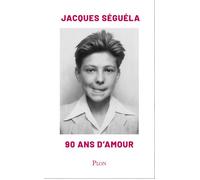 90 ans d'Amour - Jacques Séguéla - Plon - broché - Essai